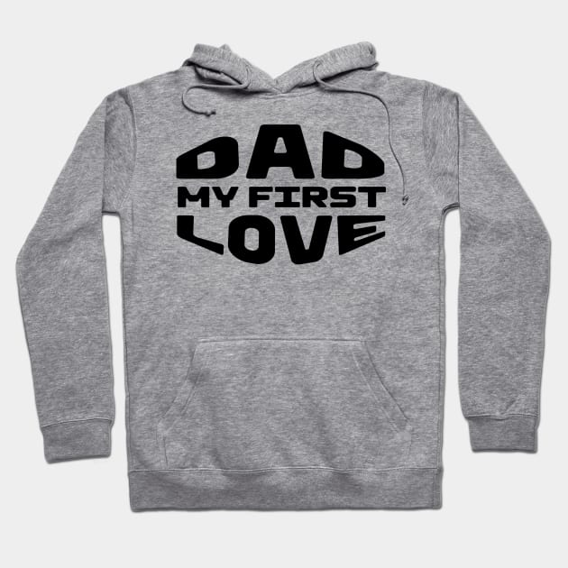 Dad My First Love Hoodie by Introvert Home 